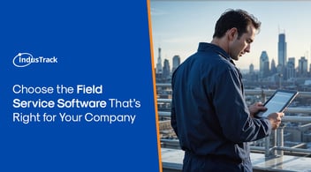 How to Choose the Field Service Software That’s Right for Your Company