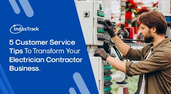 Stand Out in 2024: Transform Your Electrician Contractor Business with These 5 Customer Service Tips